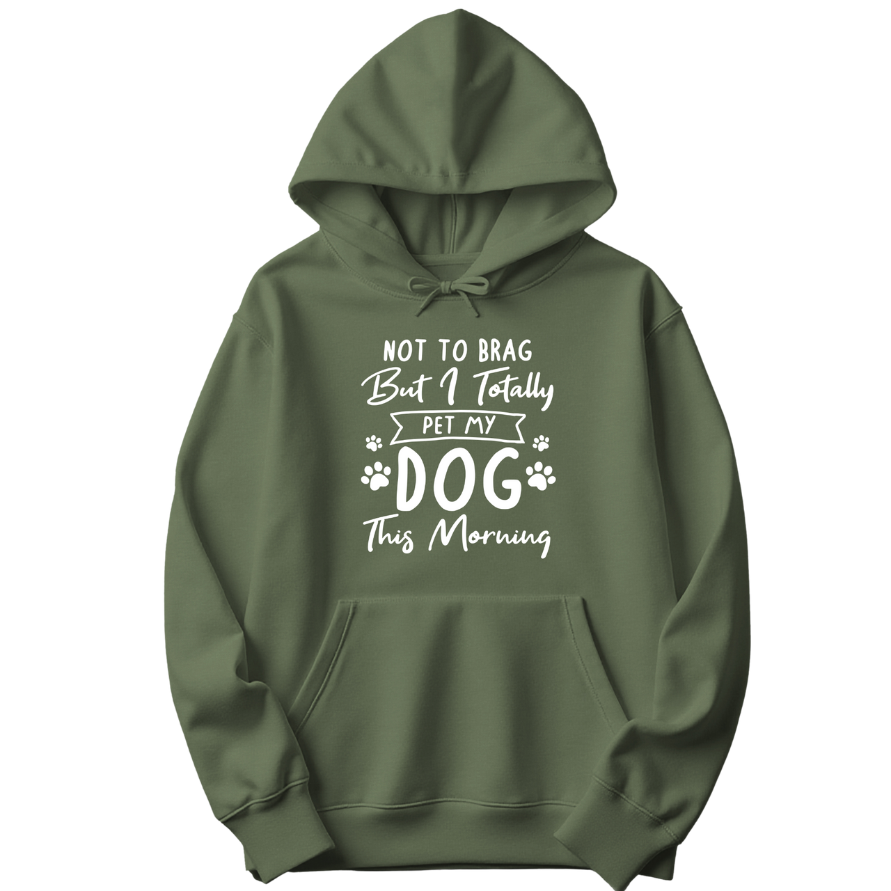 Not to Brag But I Totally Pet My Dog This Morning Hoodie
