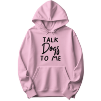 Talk Dogs To Me Hoodie