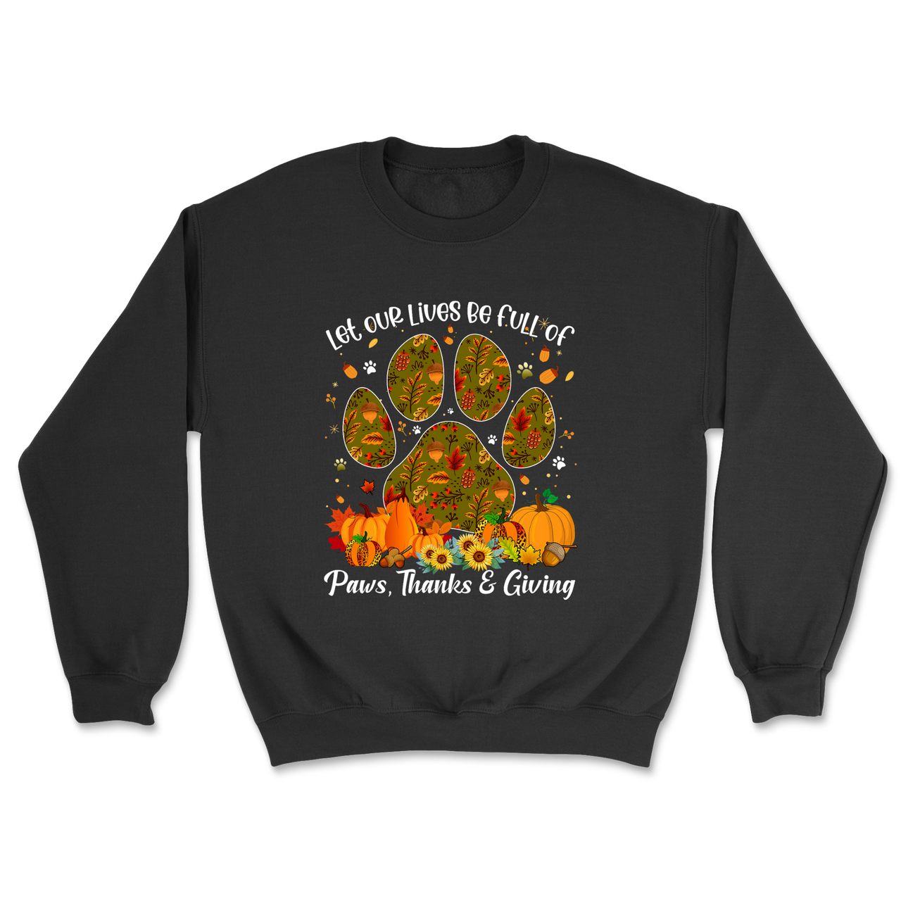 Live Full Of Paws, Thanks and Giving Sweatshirt