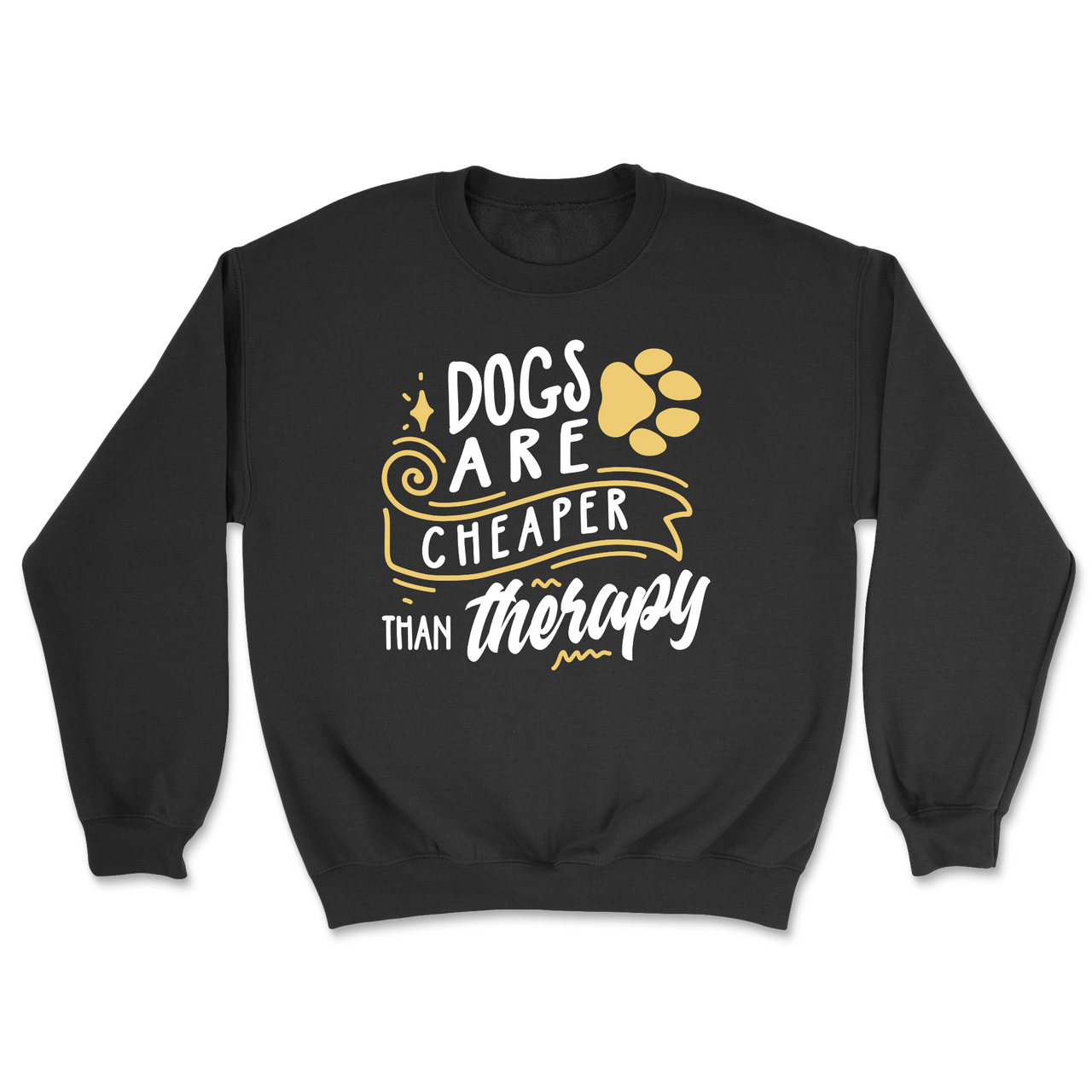 Dogs Are Cheaper Than Therapy Sweatshirt