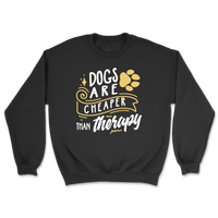Dogs Are Cheaper Than Therapy Sweatshirt
