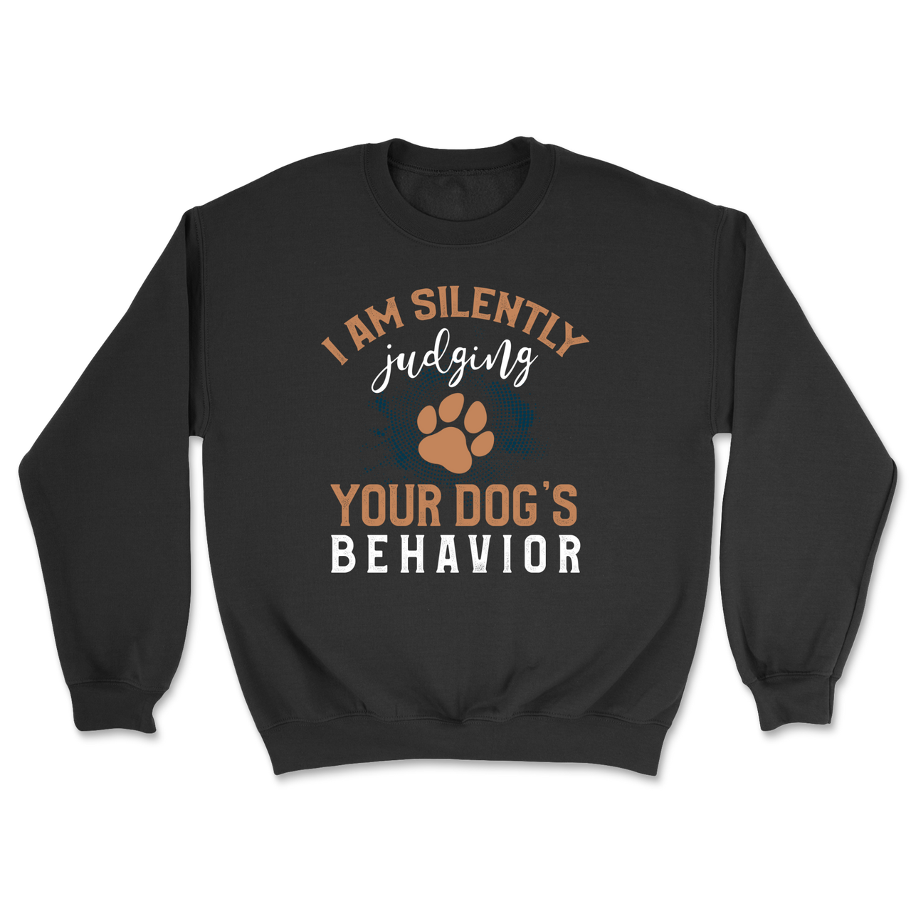Judging Your Dog's Behavior Sweatshirt