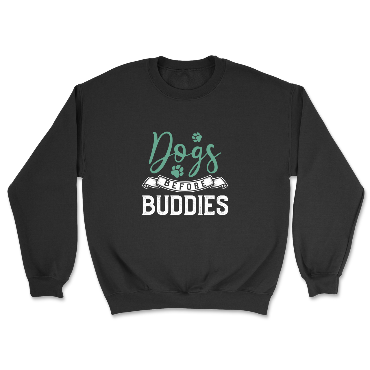 Dogs Before Buddies Sweatshirt