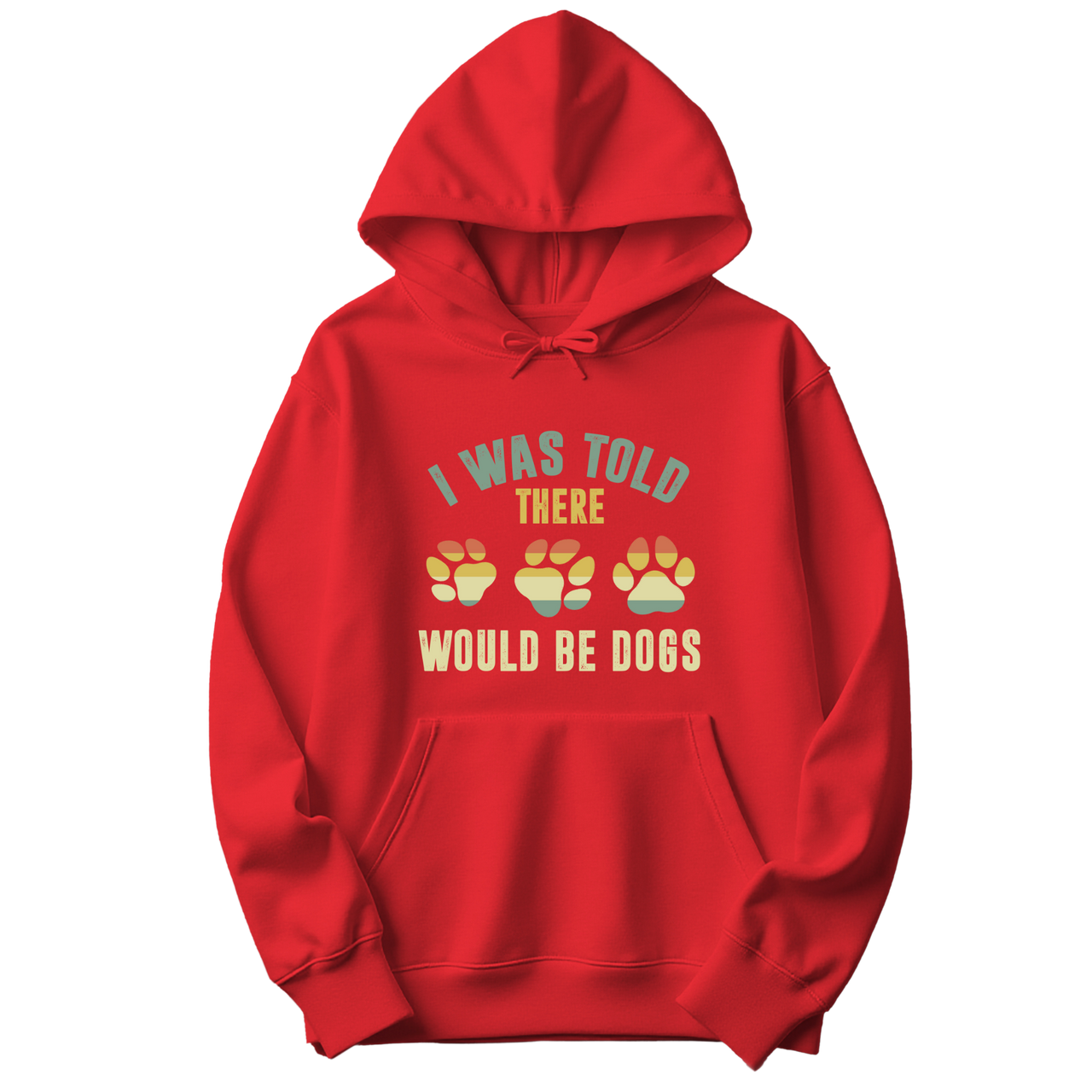 I Was Told There Would Be Dogs Hoodie