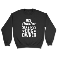 Just Another Sexy Ass Dog Owner Sweatshirt