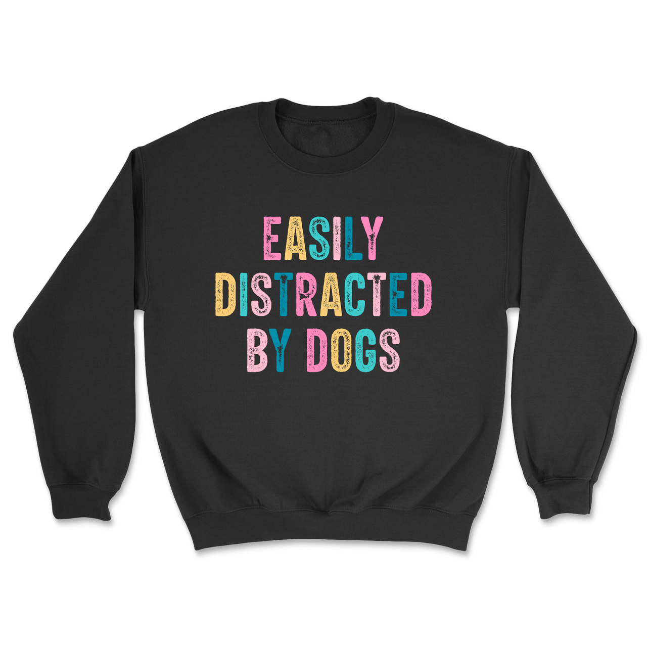 Easily Distracted By Dogs Sweatshirt