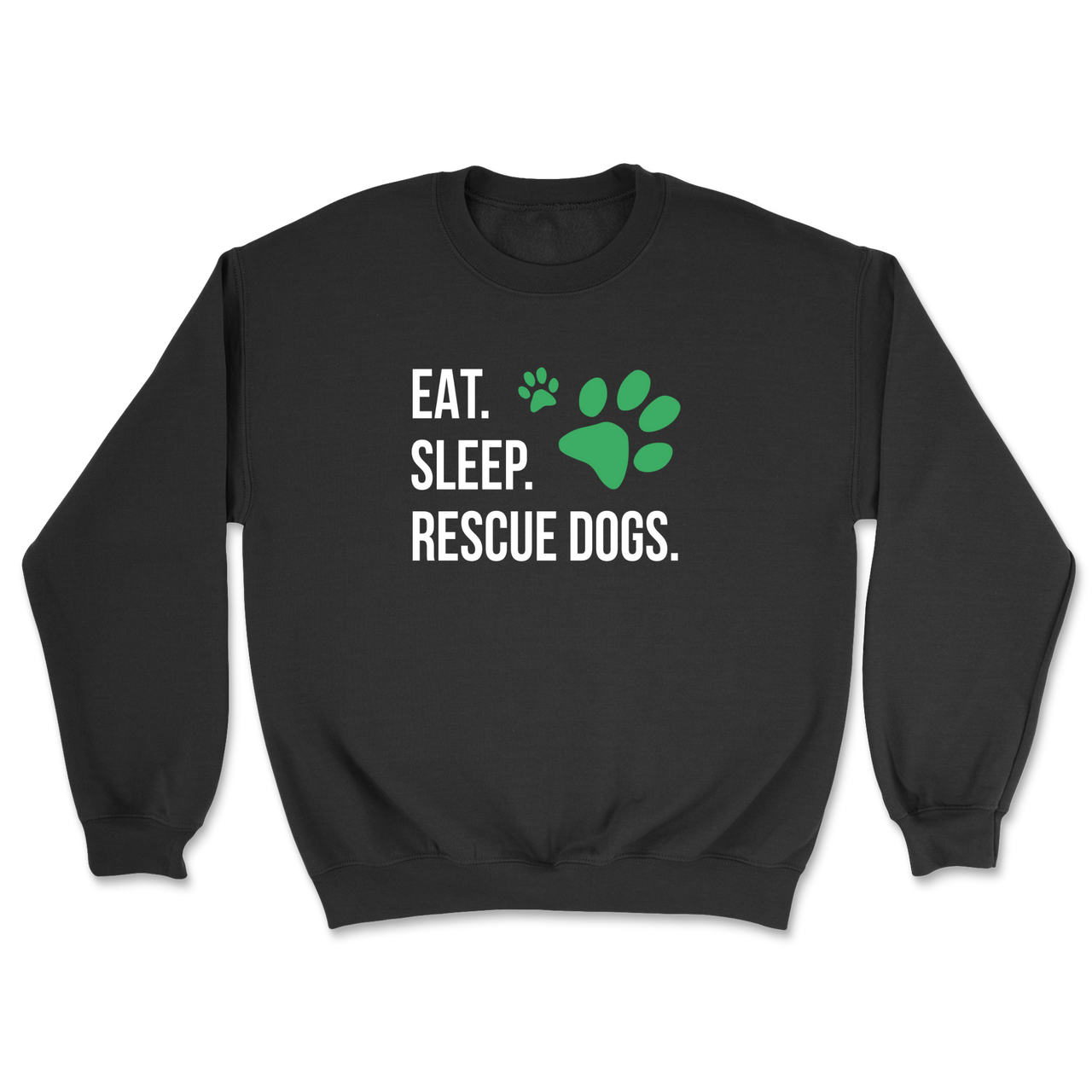 Eat. Sleep. Rescue Dogs. Sweatshirt