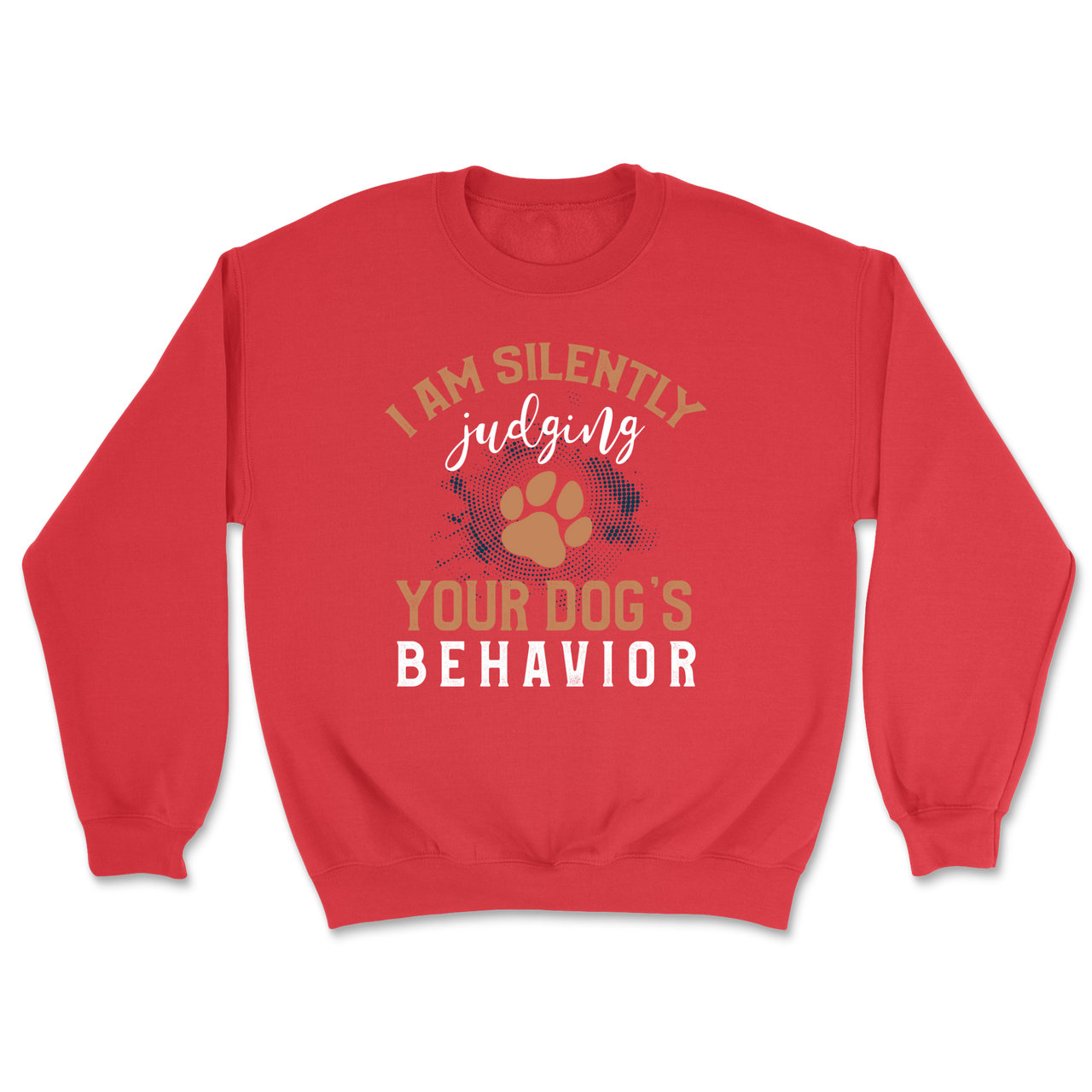 Judging Your Dog's Behavior Sweatshirt