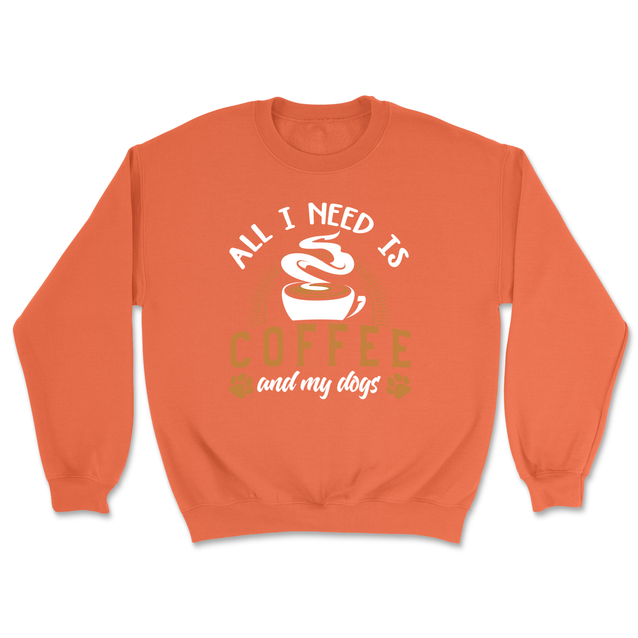 All I Need Is Coffee & My Dogs Sweatshirt