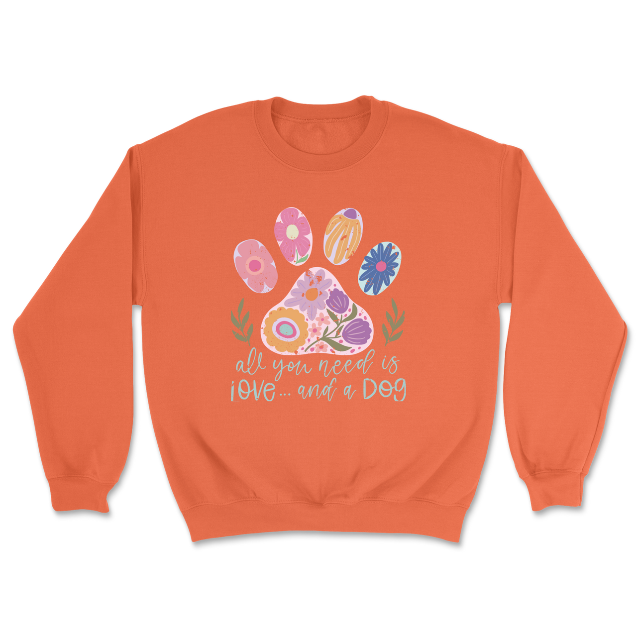 All You Need Is Love And A Dog Sweatshirt