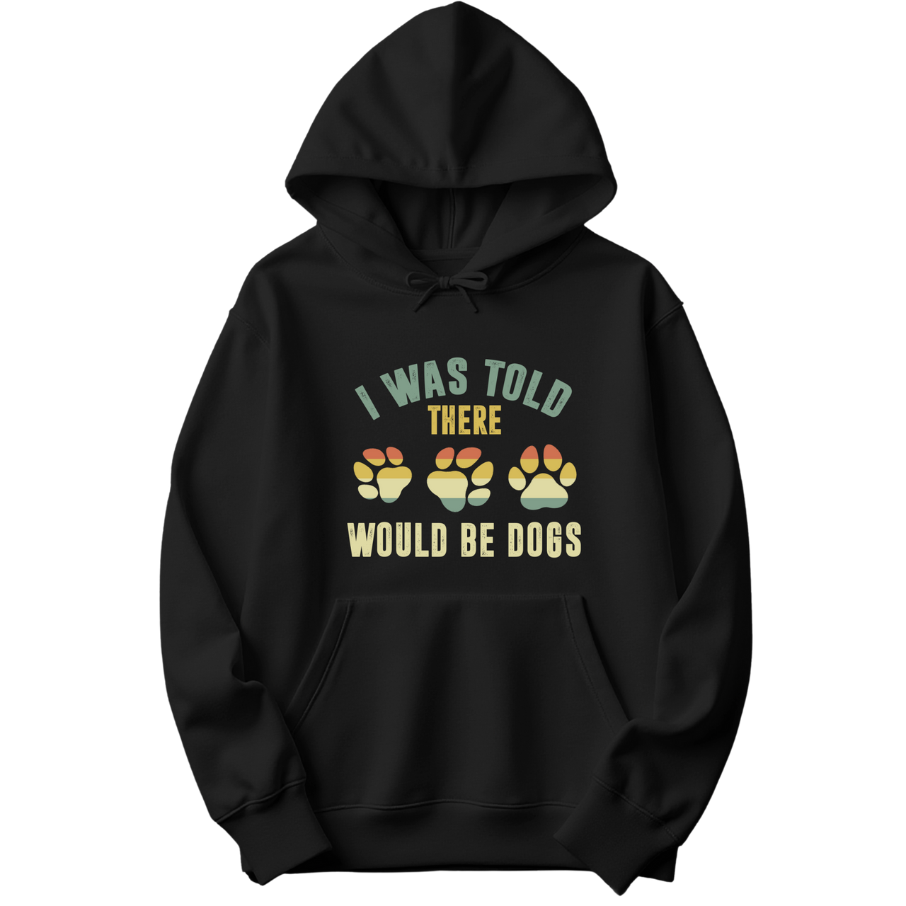 I Was Told There Would Be Dogs Hoodie