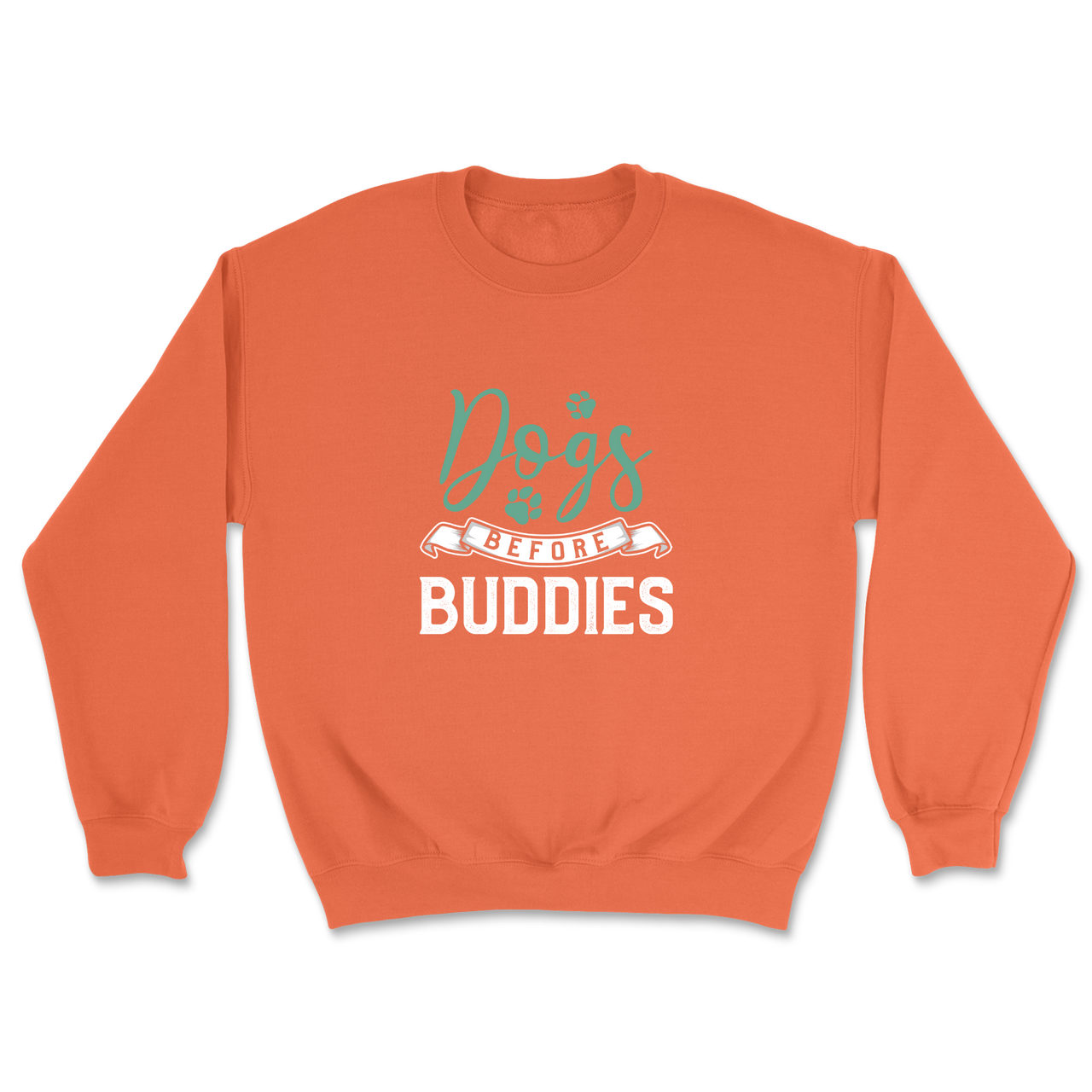 Dogs Before Buddies Sweatshirt