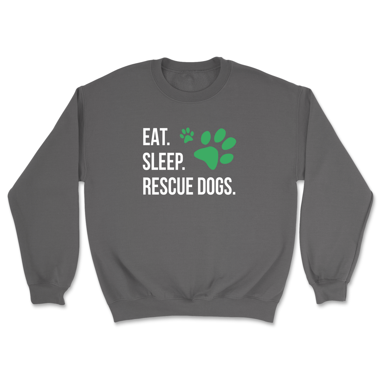 Eat. Sleep. Rescue Dogs. Sweatshirt