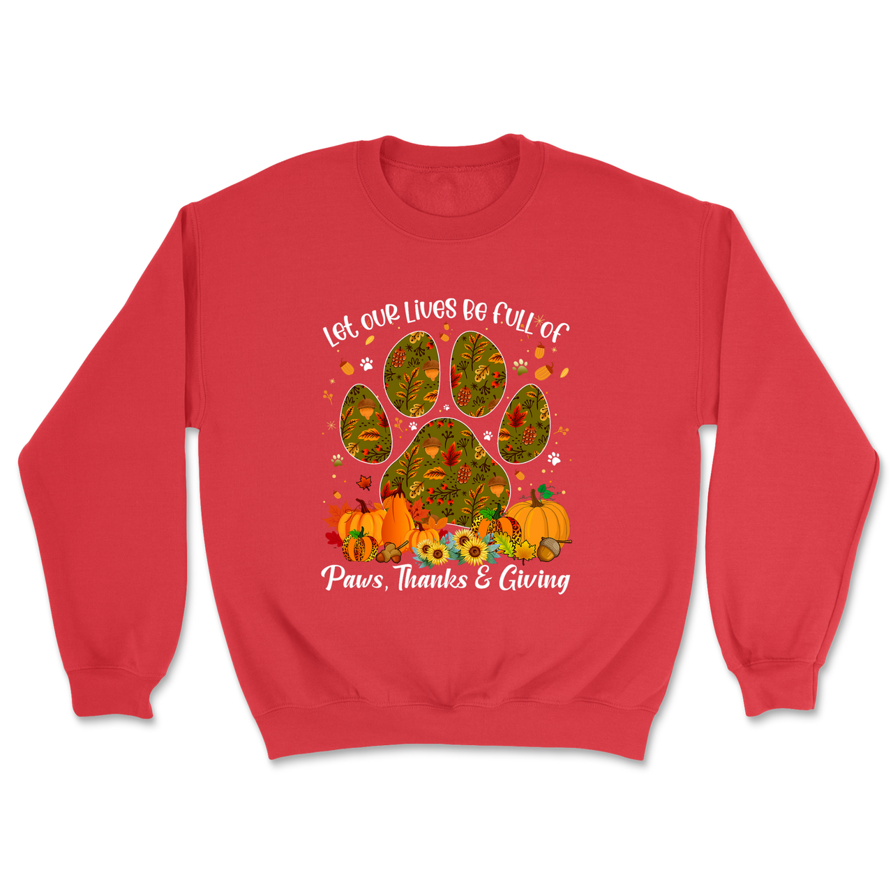 Live Full Of Paws, Thanks and Giving Sweatshirt