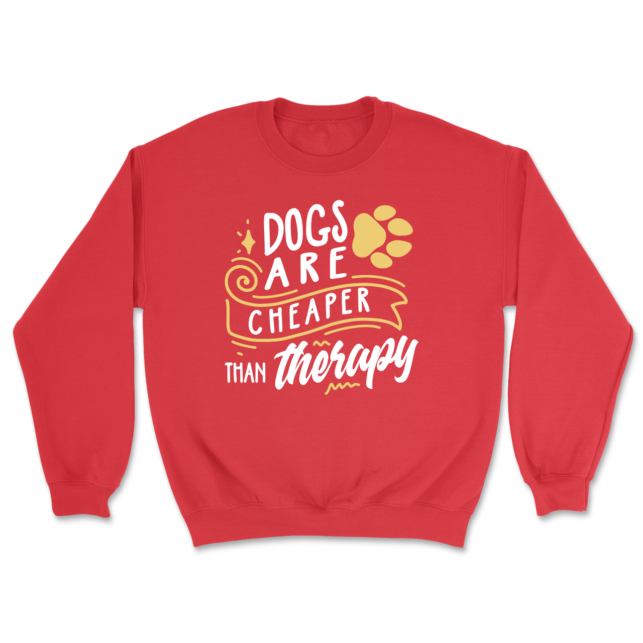 Dogs Are Cheaper Than Therapy Sweatshirt
