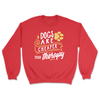 Dogs Are Cheaper Than Therapy Sweatshirt