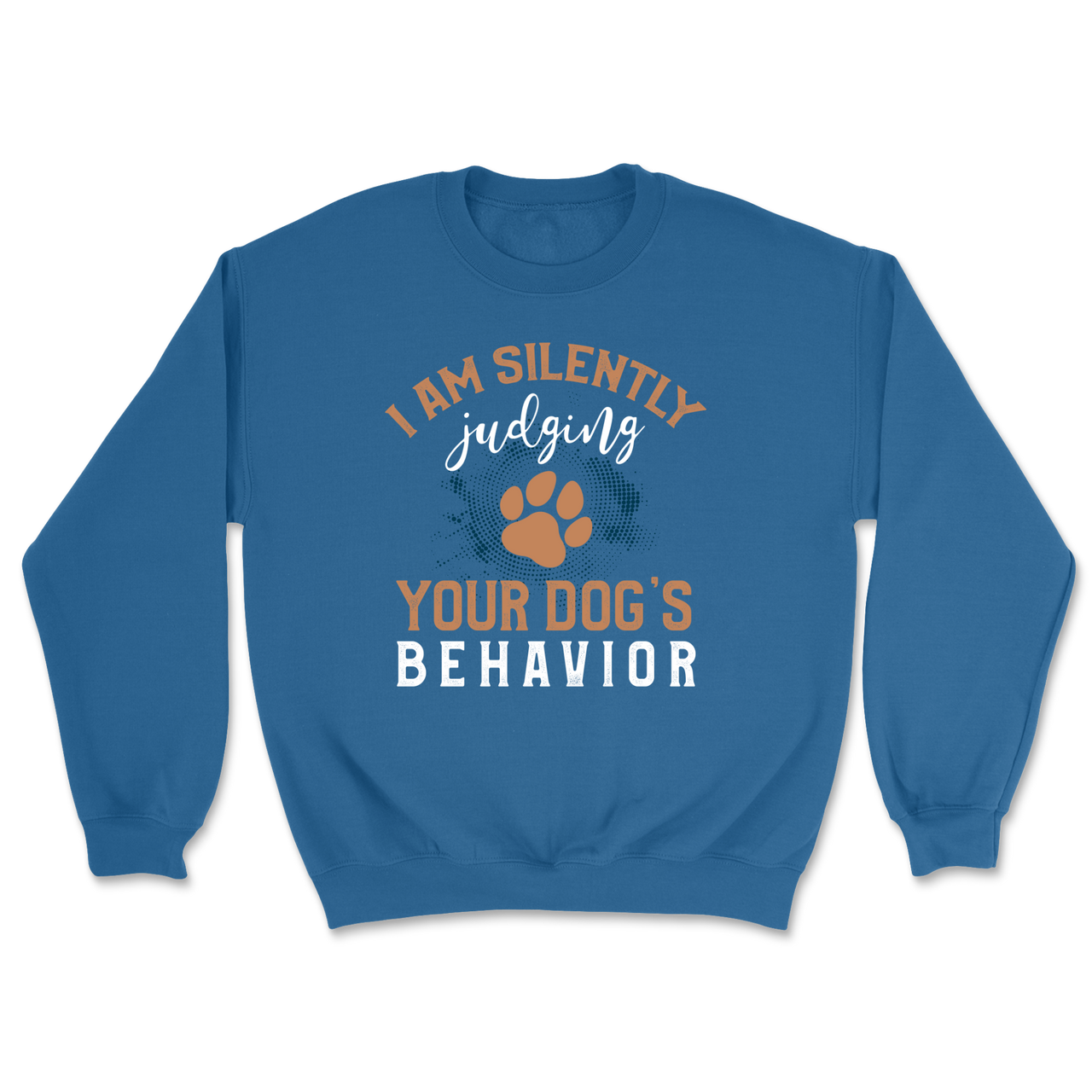 Judging Your Dog's Behavior Sweatshirt