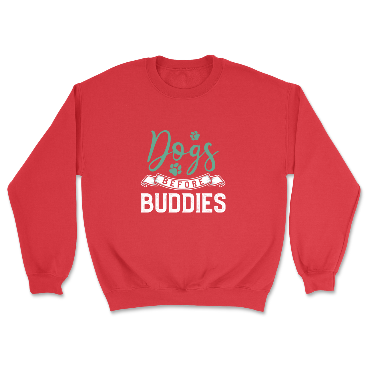 Dogs Before Buddies Sweatshirt