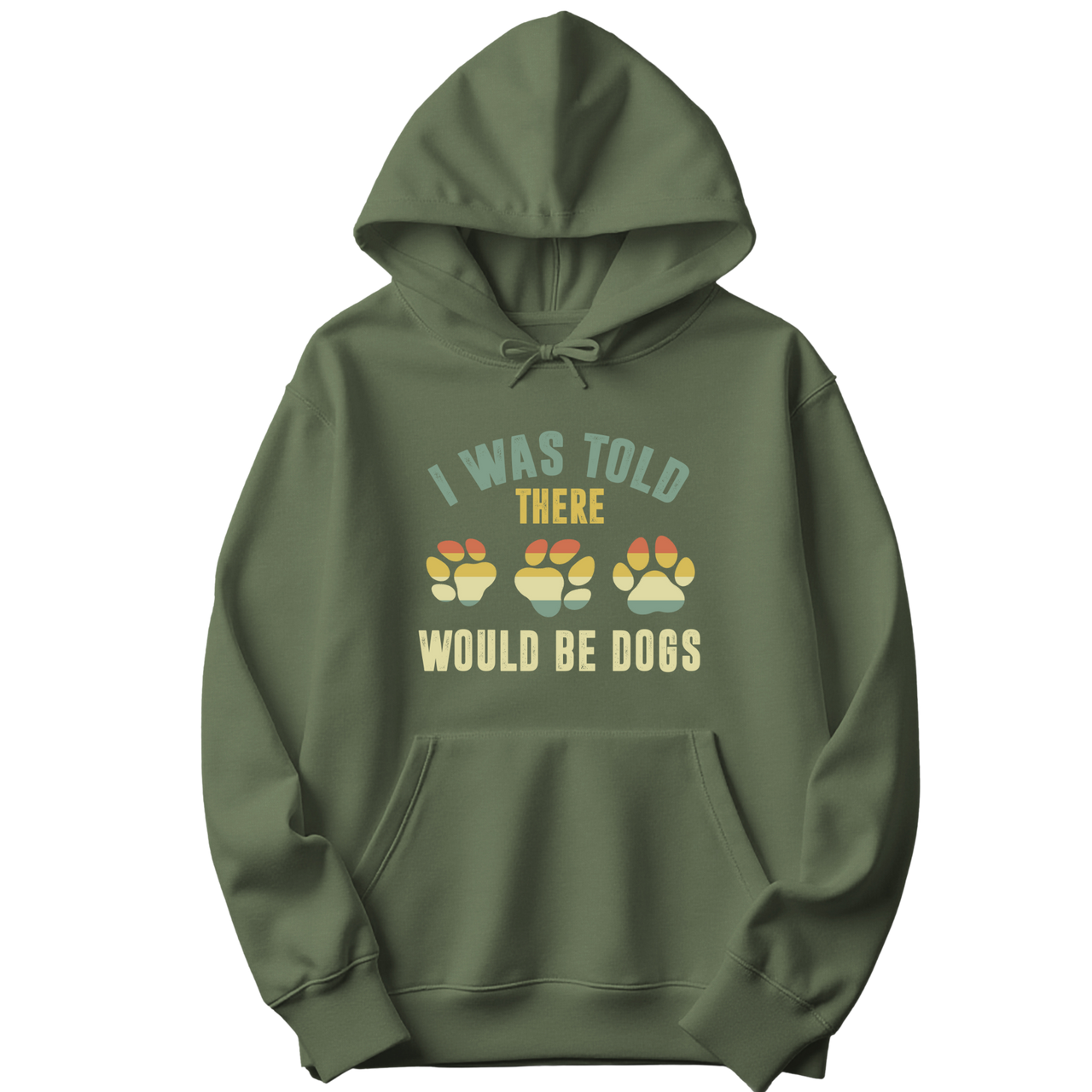 I Was Told There Would Be Dogs Hoodie