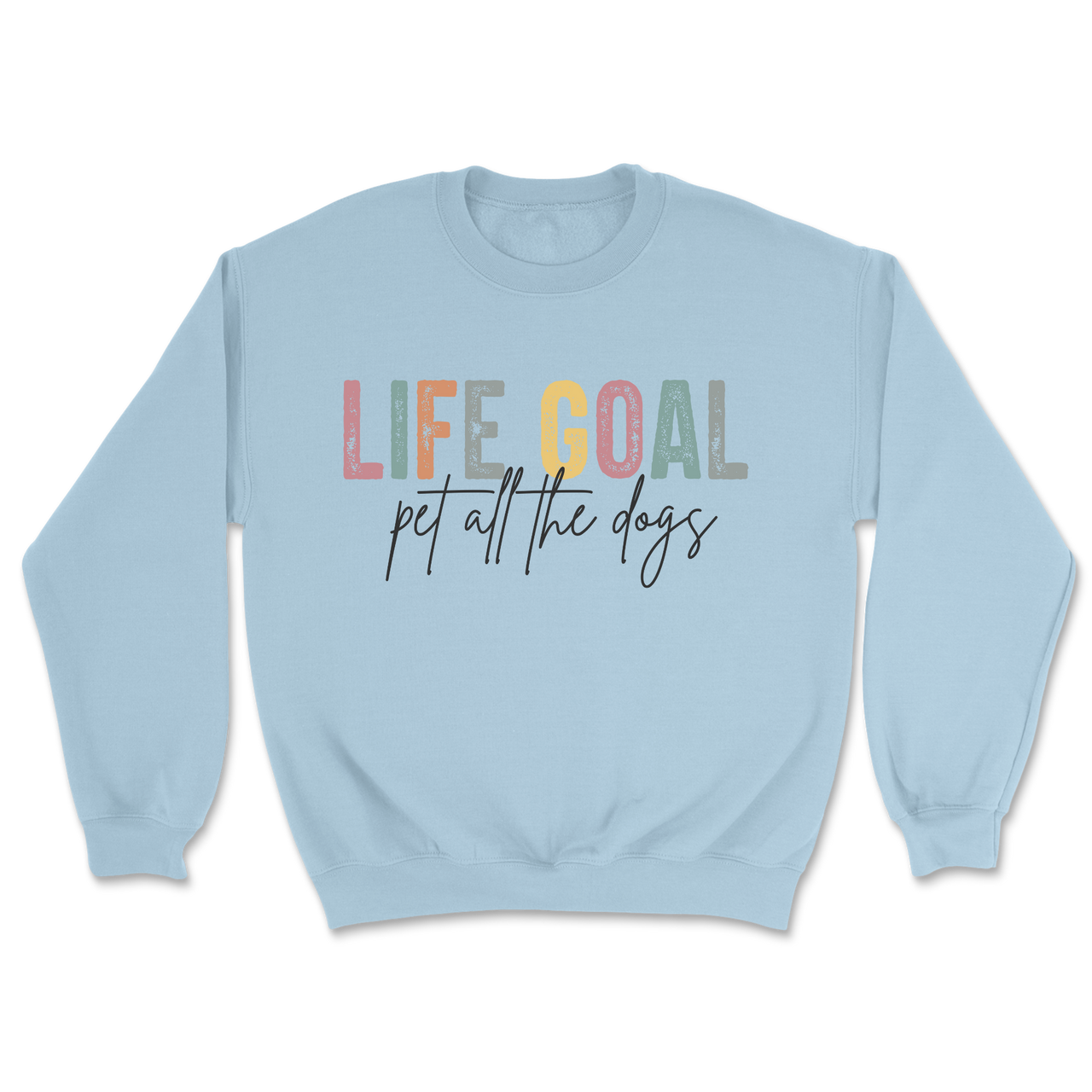 Life Goal Pet All The Dogs Sweatshirt