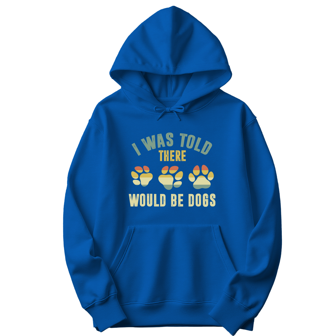 I Was Told There Would Be Dogs Hoodie