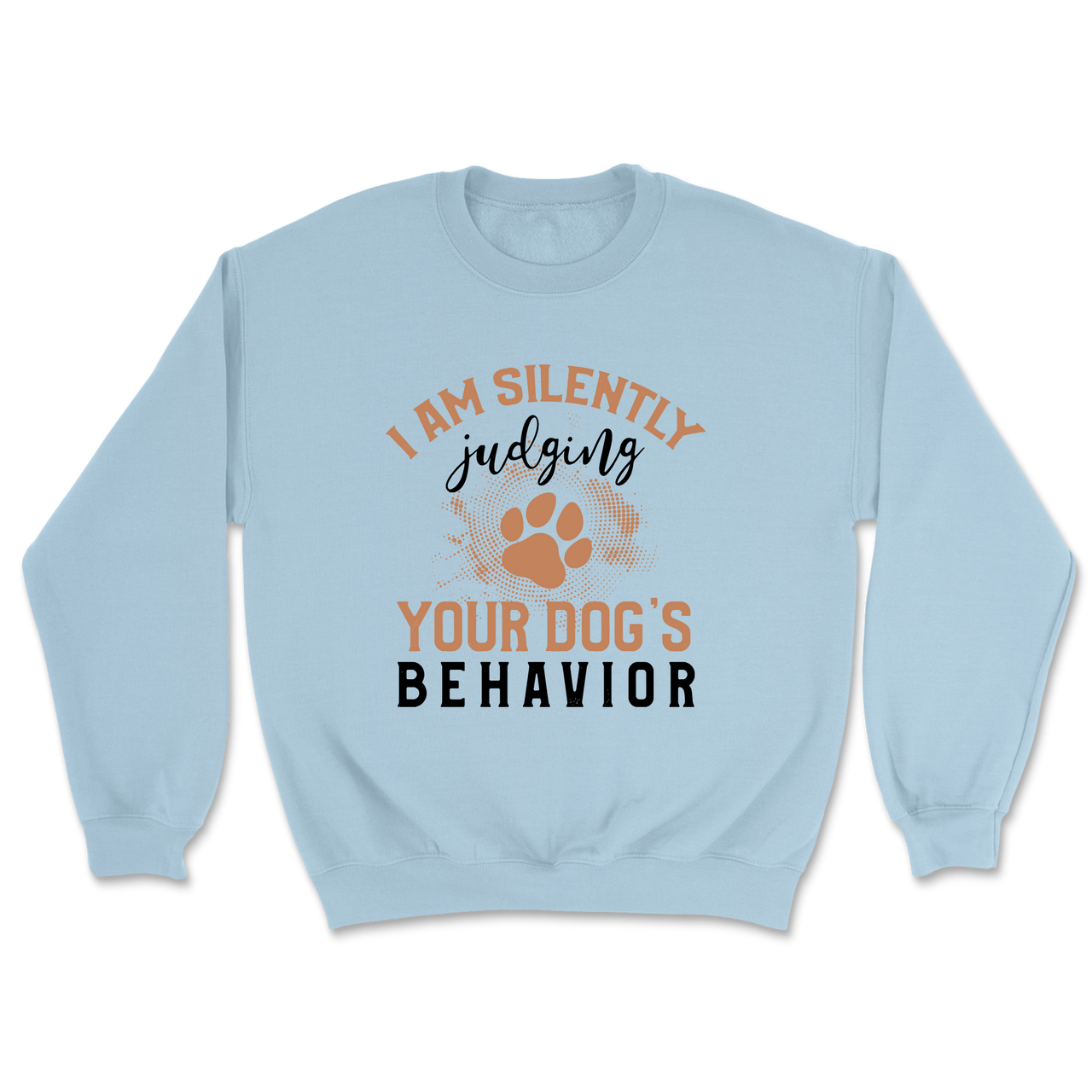 Judging Your Dog's Behavior Sweatshirt