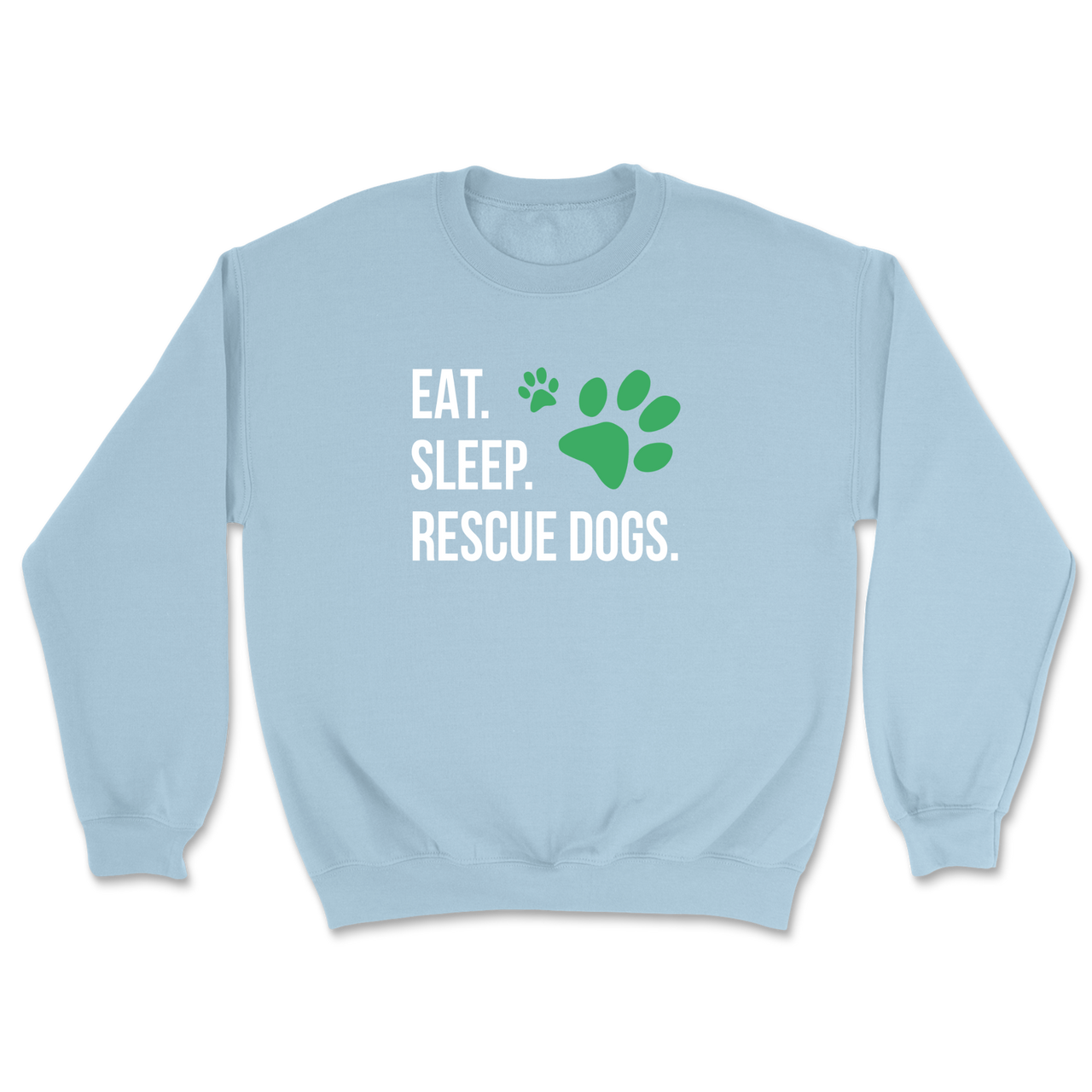 Eat. Sleep. Rescue Dogs. Sweatshirt