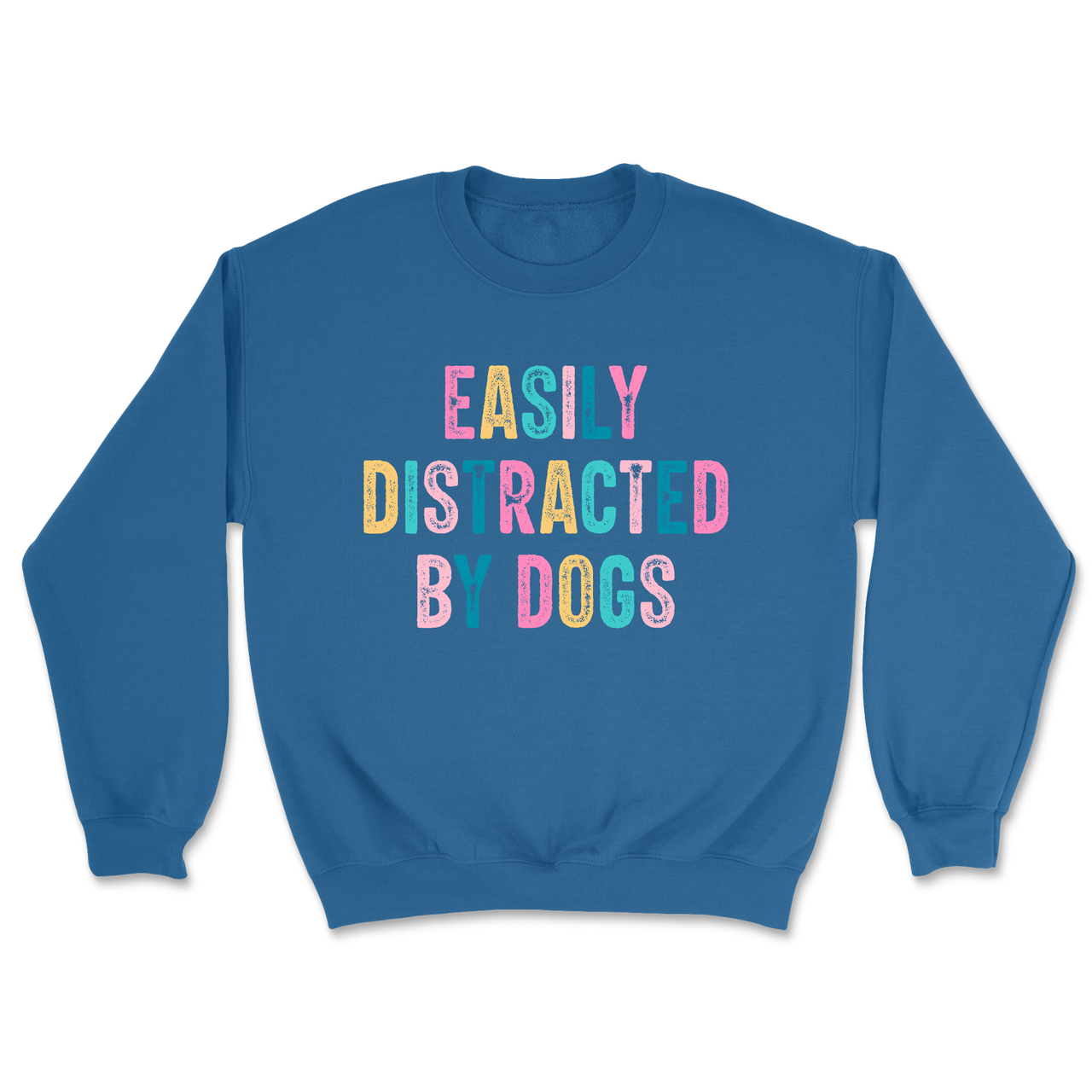 Easily Distracted By Dogs Sweatshirt
