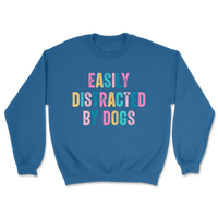 Easily Distracted By Dogs Sweatshirt