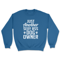 Just Another Sexy Ass Dog Owner Sweatshirt