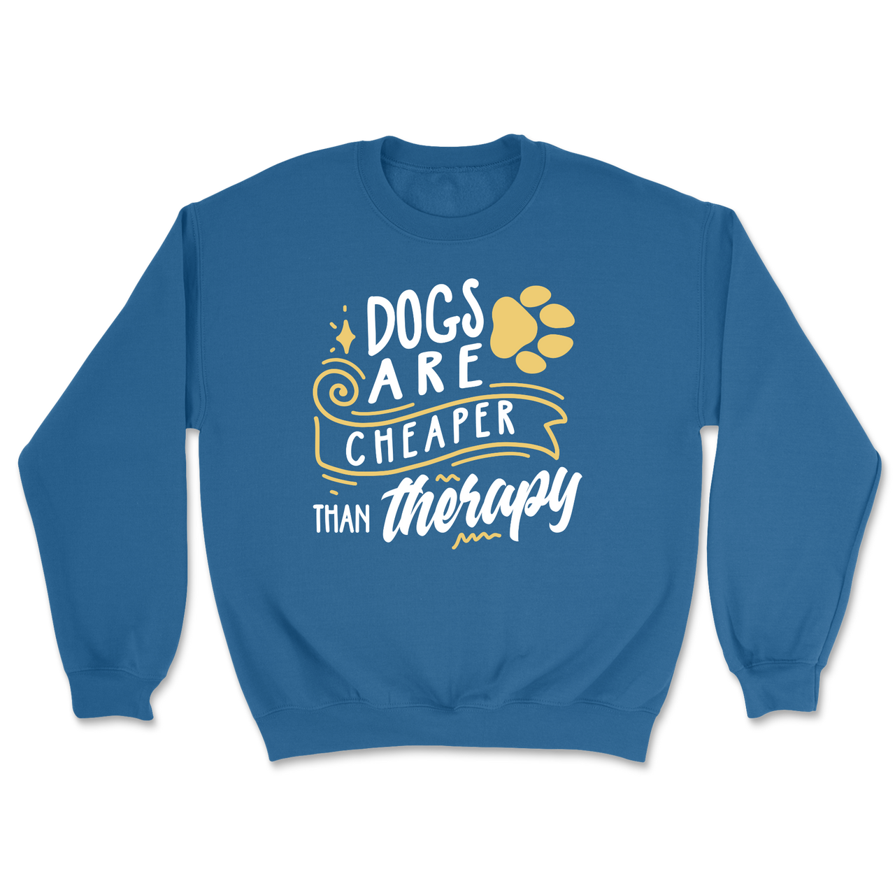 Dogs Are Cheaper Than Therapy Sweatshirt