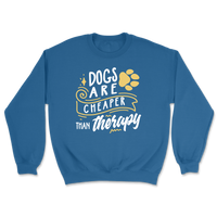 Dogs Are Cheaper Than Therapy Sweatshirt