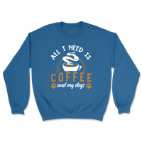 All I Need Is Coffee & My Dogs Sweatshirt