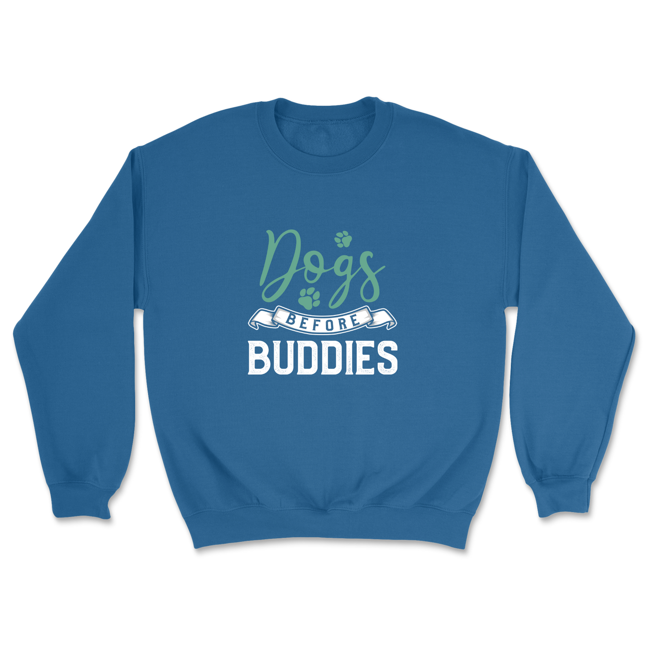 Dogs Before Buddies Sweatshirt