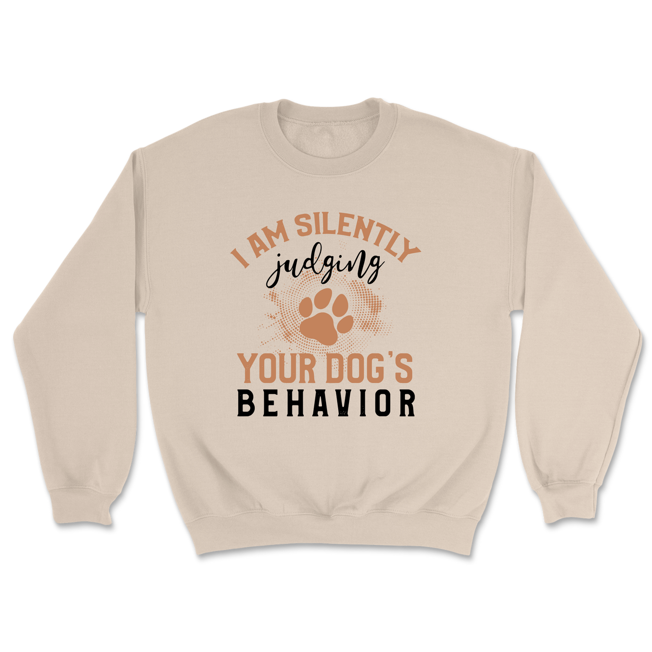Judging Your Dog's Behavior Sweatshirt