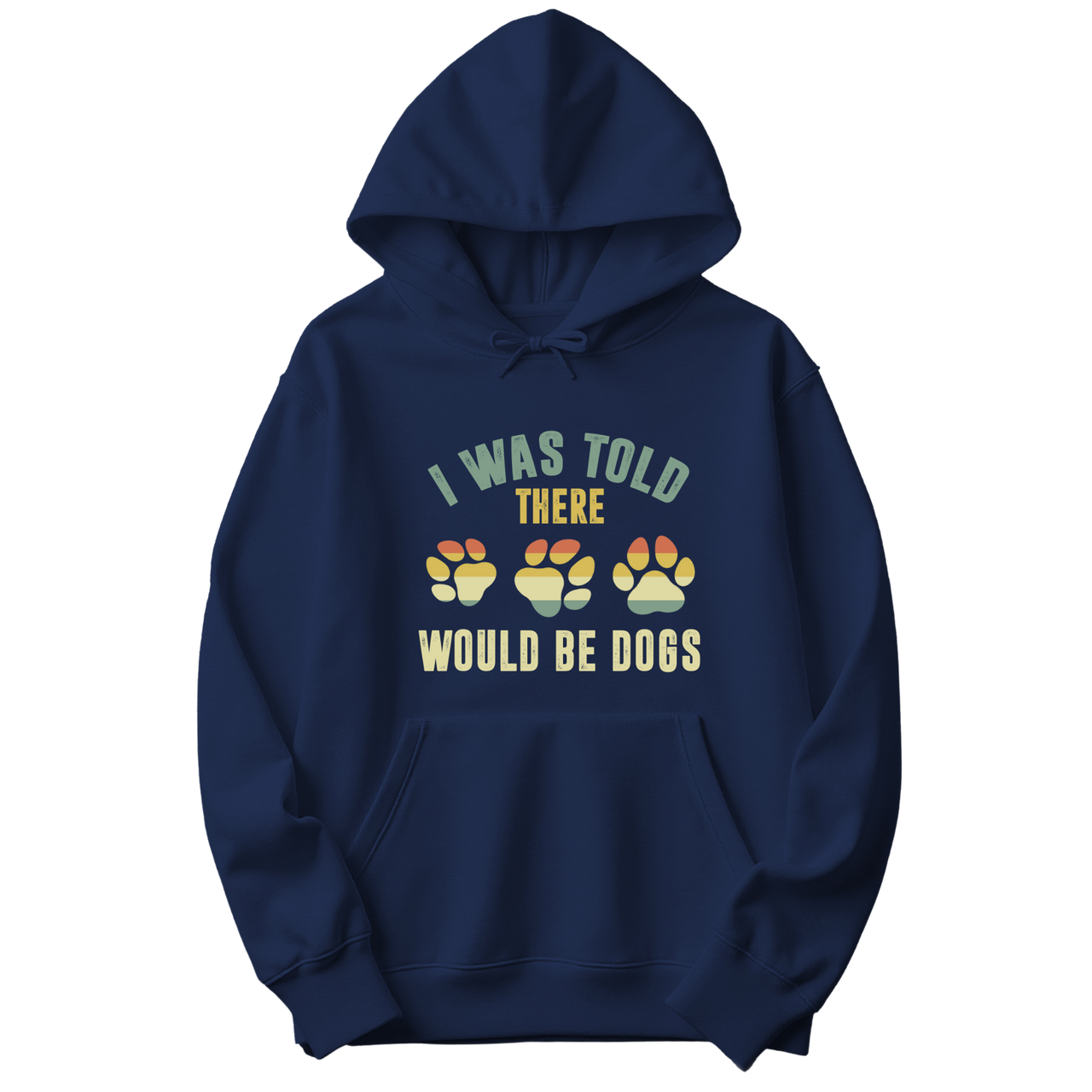 I Was Told There Would Be Dogs Hoodie