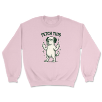 Fetch This - Funny Dog Sweatshirt