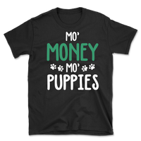 Mo' Money, Mo' Puppies T-Shirt