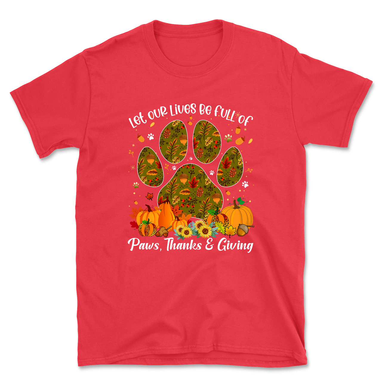 Live Full Of Paws, Thanks and Giving T-Shirt