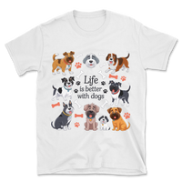 Life Is Better With Funny Dogs T-Shirt