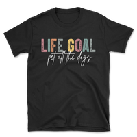 Life Goal Pet All The Dogs T-Shirt