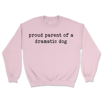 Proud Parent Of A Dramatic Dog Sweatshirt