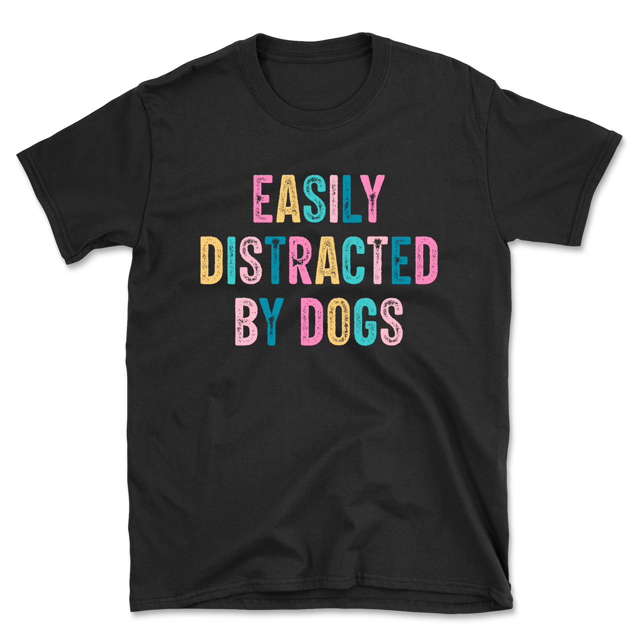 Easily Distracted By Dogs T-Shirt