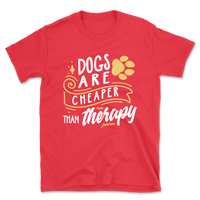 Dogs Are Cheaper Than Therapy T-Shirt