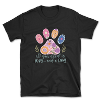 All You Need Is Love And A Dog T-Shirt