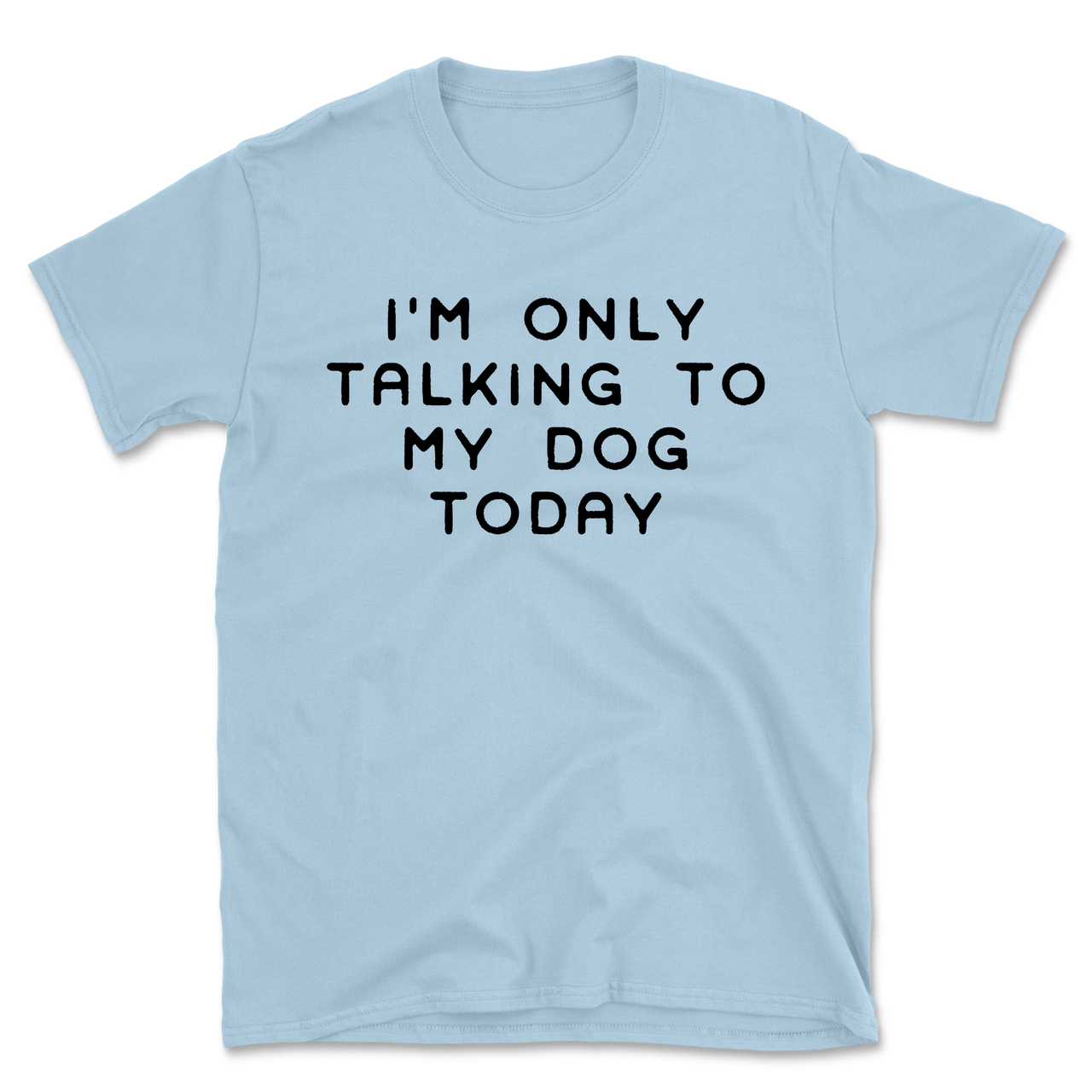 Talking To My Dog Today T-Shirt