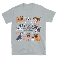 Life Is Better With Funny Dogs T-Shirt