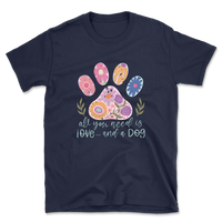 All You Need Is Love And A Dog T-Shirt
