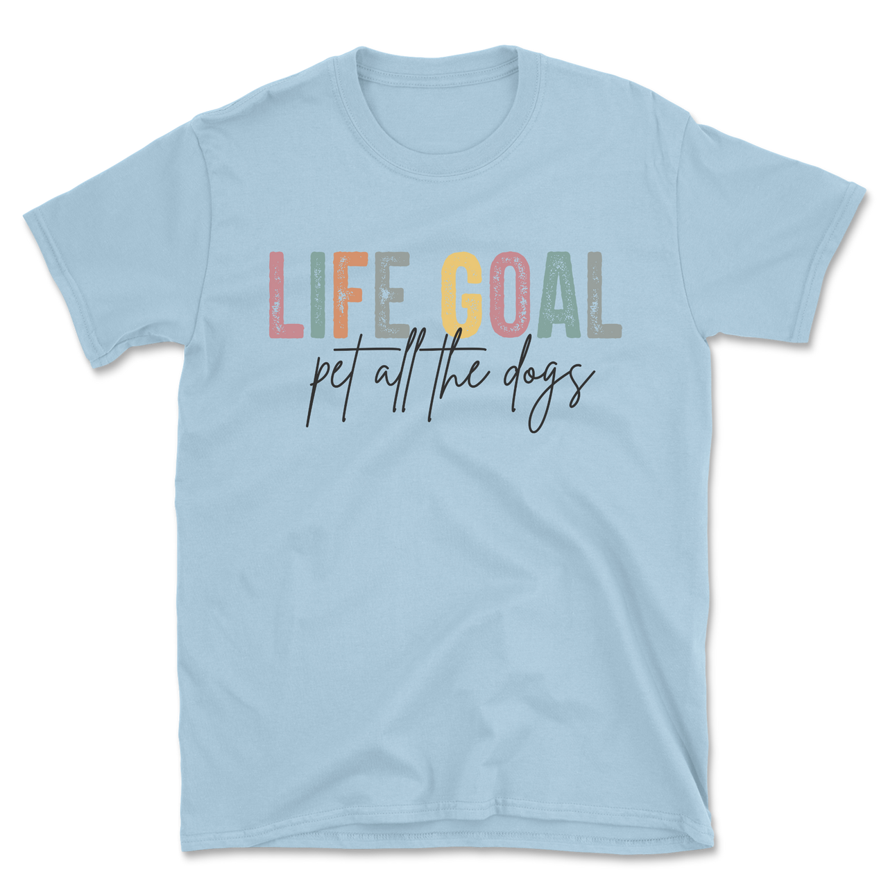 Life Goal Pet All The Dogs T-Shirt
