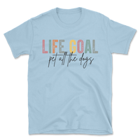 Life Goal Pet All The Dogs T-Shirt